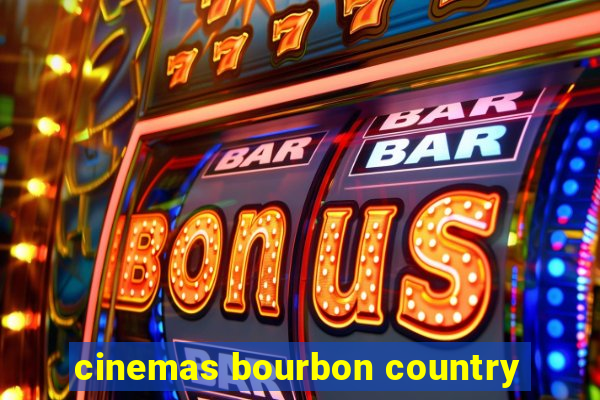 cinemas bourbon country